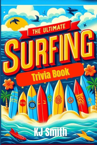 The Ultimate Surfing Trivia Book