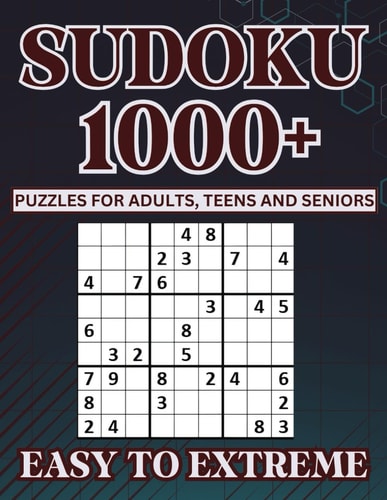 Sudoku Puzzle Book for Adults, Teens and Seniors 1000+ Sudoku Puzzles from Easy to Extreme - Solutions Included