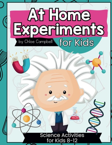 At Home Science Experiments for Kids Science Activities for Kids 8-12