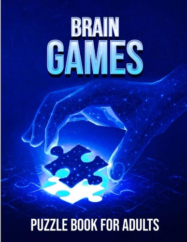 Brain Games Puzzle Book For Adults Sharpen Your Mind with Challenging Puzzles and Games for Adults