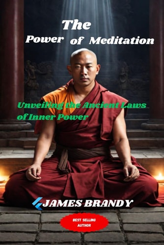 The Power of Meditation Unveiling the Ancient Laws of Inner Power