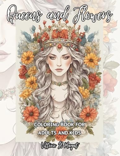 Queens and Flowers A Coloring Book for Adults and Kids