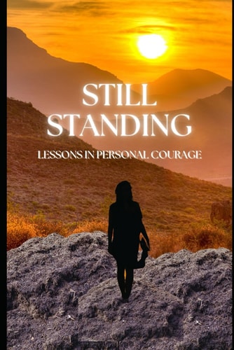 Still Standing Lessons in Personal Courage