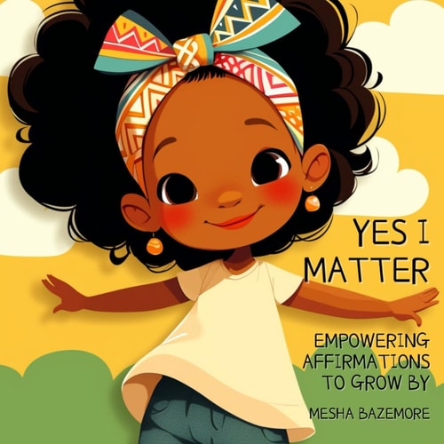 Yes I Matter! Empowering Affirmations to Grow by
