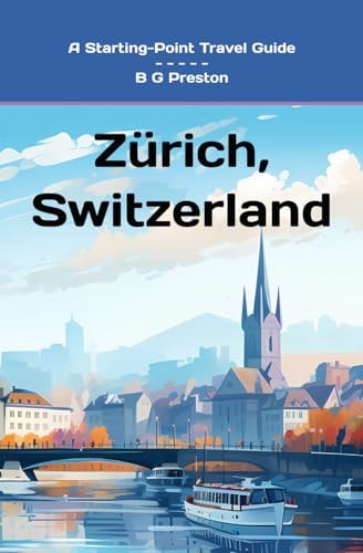 Zurich, Switzerland And the Lake Zurich Area