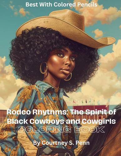 Rodeo Rhythms The Spirit of Black Cowboys and Cowgirls