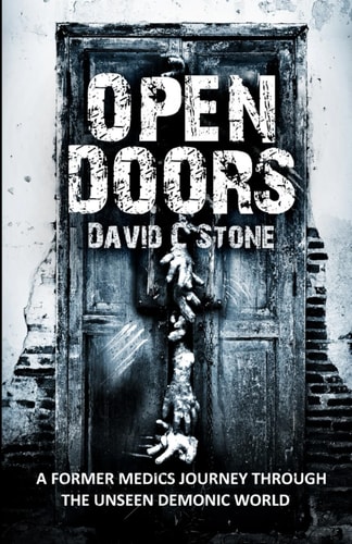 Open Doors A Former Medic's Journey Through the Unseen Demonic World