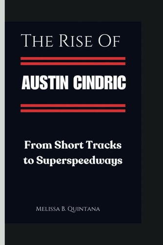 The Rise of Austin Cindric From Short Tracks to Superspeedways