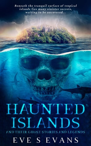 HAUNTED ISLANDS And Their Ghost Stories and Legends