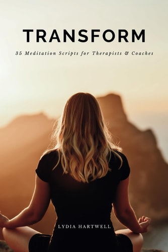 Transform 35 Guided Meditation Scripts for Therapists & Coaches