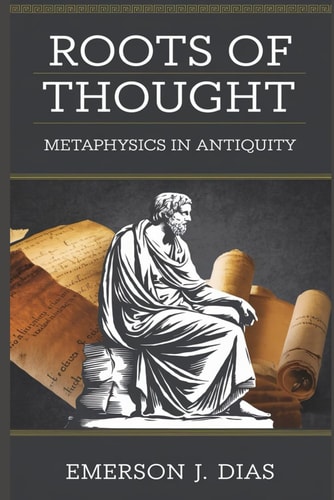 Roots of Thought Metaphysics in Antiquity