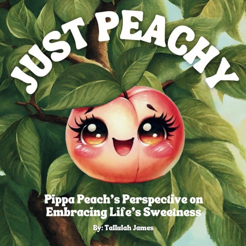 Just Peachy Pippa Peach's Perspective on Embracing Life's Sweetness