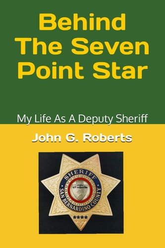 Behind The Seven-Point Star My Life As A Deputy Sheriff