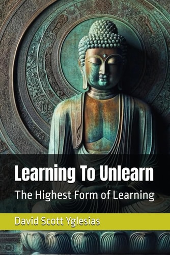Learning To Unlearn The Highest Form of Learning