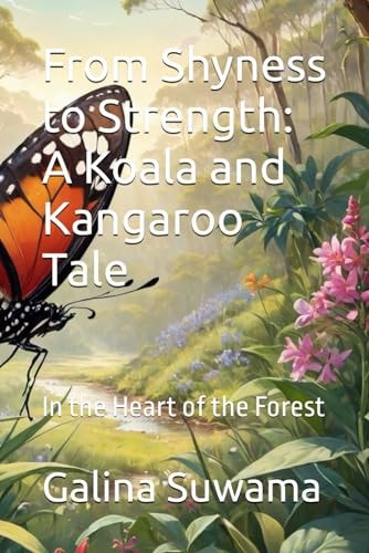 From Shyness to Strength A Koala and Kangaroo Tale: In the Heart of the Forest