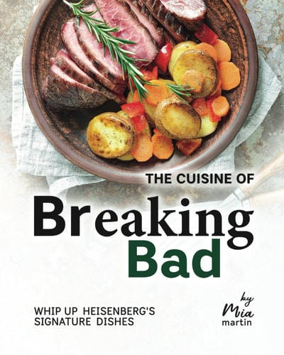The Cuisine of Breaking Bad Whip Up Heisenberg's Signature Dishes