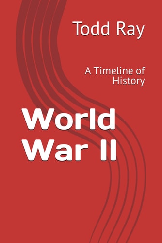 World War II A Timeline of History