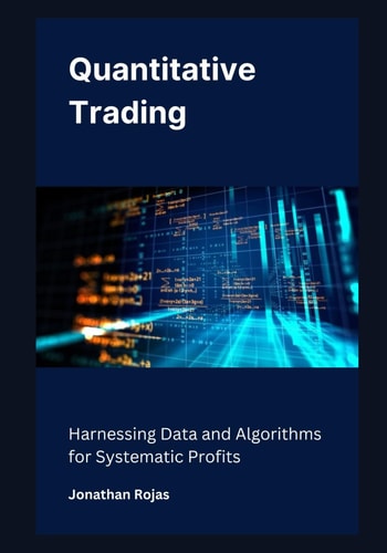 Quantitative Trading Harnessing Data and Algorithms for Systematic Profits
