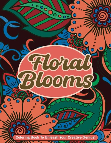 Floral Blooms Coloring Book for Relaxation and Creativity, Floral Coloring Journey for Tranquility and Inspiration, Relaxing And Mindful Of Intricate Floral Patterns, 45 Unique Boho Flower Pattern