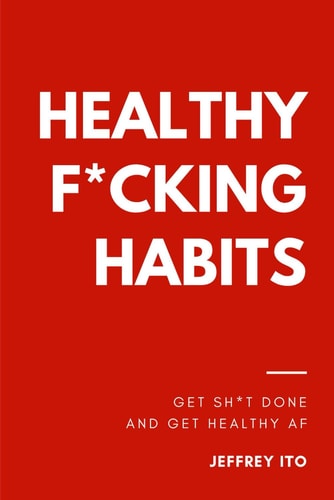 Healthy F*cking Habits Get Sh*t Done and Get Healthy AF