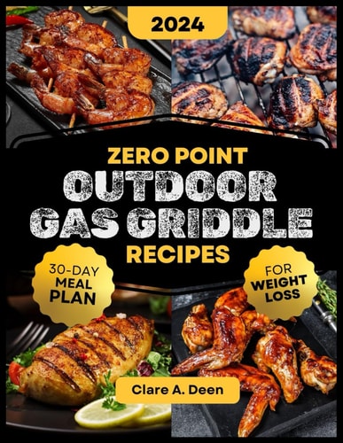 Zero Point Outdoor Gas Griddle Recipes For Weight Loss Unlock the Secrets to Delicious and Tasty Zero Point Gas Griddle Recipes for Lasting Weight Loss Success and a Healthier You.