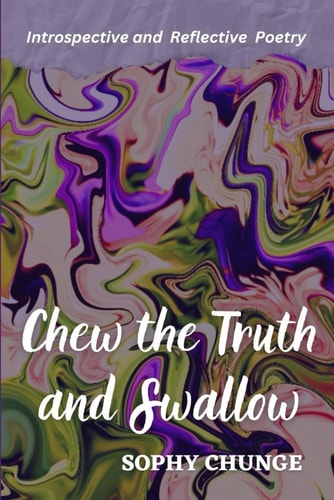 Chew the Truth and Swallow Introspective and Reflective Poems
