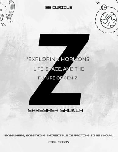 Exploring Horizons "Life, Space, and the Future of Gen-Z." A Must Book For Gen-Z