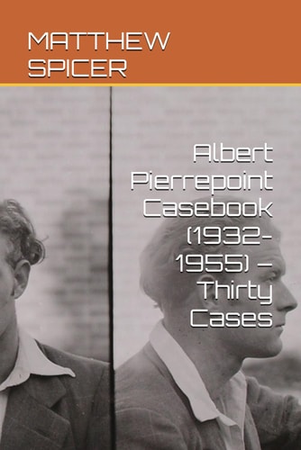 Albert Pierrepoint Casebook (1932-1955) - Thirty Cases
