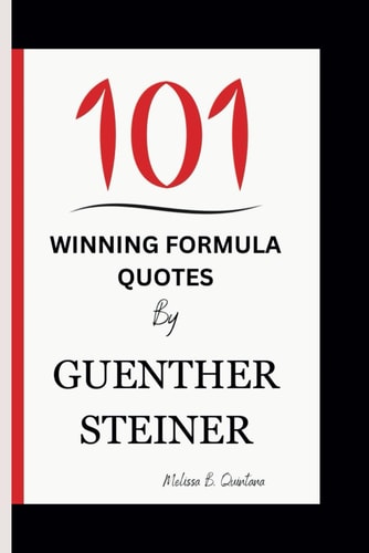 101 Winning Formula Quotes by Guenther Steiner