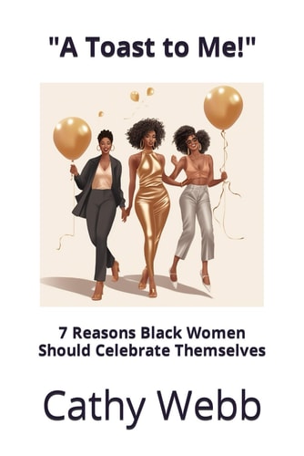 "A Toast to Me!" 7 Reasons Black Women Should Celebrate Themselves