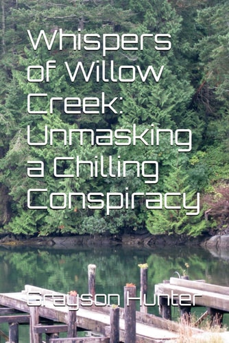Whispers of Willow Creek Unmasking a Chilling Conspiracy