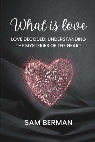 Love Decoded Understanding the Mysteries of the Heart