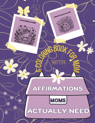 Affirmations Moms Actually Need A Coloring Book for Mom