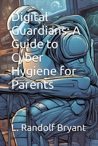 Digital Guardians A Guide to Cyber Hygiene for Parents