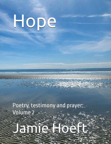 Hope Poetry, Testimony and Prayer: Volume 2