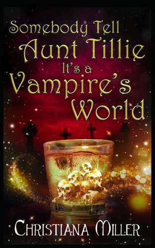 Somebody Tell Aunt Tillie It's A Vampire's World