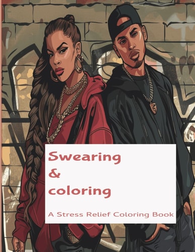 Swearing and Coloring A Swear Word Coloring Book