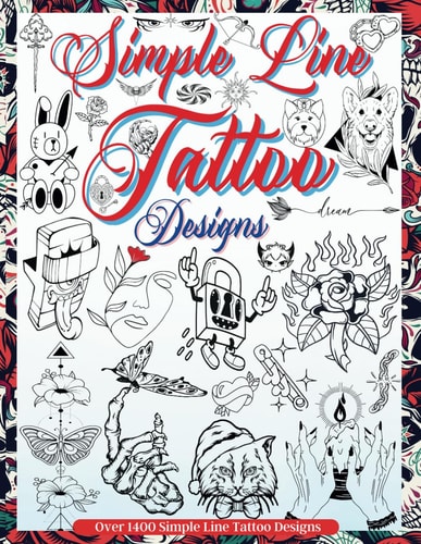 Simple Line Tattoo Designs Big Book Of Small Tattoos. Over 1400 Tattoos for Artists, Professionals and Amateurs. An Idea and Source of Inspiration for Your First Or Next Tattoo.