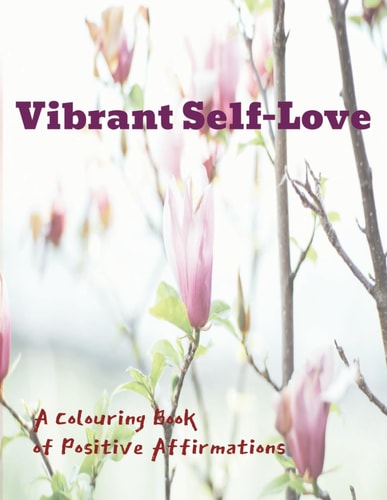 Vibrant Self-love A Coloring Book Og Positive Affirmations