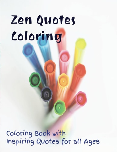 Zen Quotes Coloring Coloring Book with Inspiring Quotes For All Ages