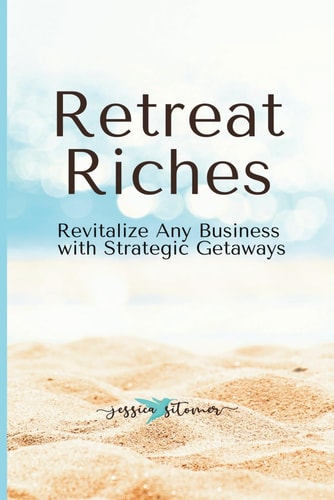 Retreat Riches Revitalize Any Business with Strategic Getaways