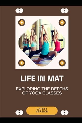 Life in Mat Exploring the Depths of Yoga Classes