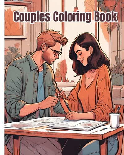 Couples Coloring Book Celebrating Beautiful Couples in Love, Valentine's Day, Romantic Coloring Book For Women, Men, Teens and Adults