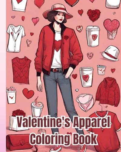 Valentine's Apparel Coloring Book Fashion Coloring Pages For Couples, Valentines Day Coloring Book for Kids, Girls, Boys, Teens and Adults