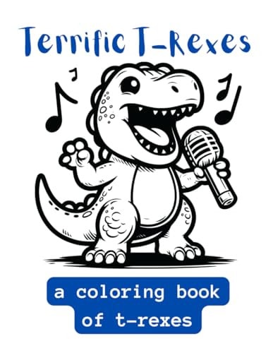 Terrific T-Rexes A Coloring Book Of T-Rexes