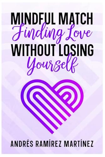 Mindful Match Finding Love Without Losing Yourself