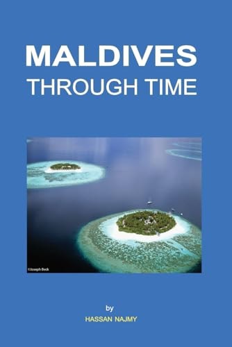 Maldives Through Time The Ancient History of Maldives Islands