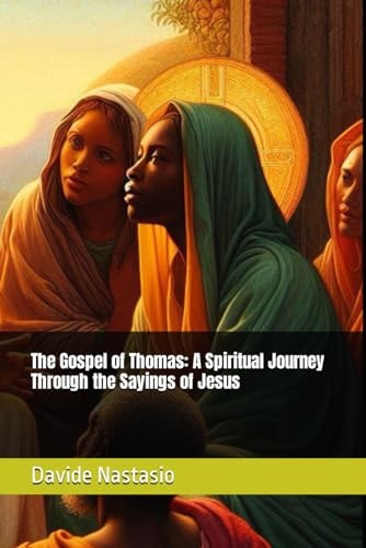 The Gospel of Thomas A Spiritual Journey Through the Sayings of Jesus