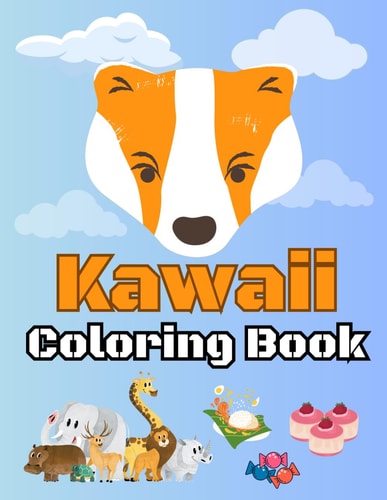 A Kawaii Coloring Book Journey with Animals, Fast Food & Sweet Treats Best 30 Plus Pages for Coloring