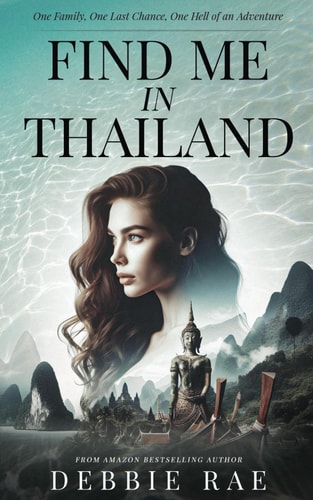 Find Me In Thailand One Family, One Last Chance, One Hell Of An Adventure